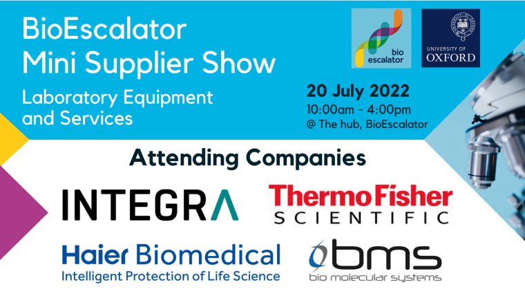 BioEscalator Mini Supplier Show. Laboratory Equipment and Services. Integra Biosciences logo. Thermo Fisher Scientific Logo. Haier Biomedical logo. Bio Molecular Systems logo. BioEscalator University of Oxford logo.